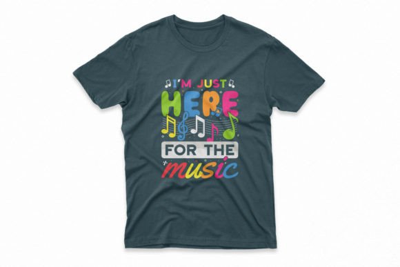 Iβm Just Here for the Music Colorful Tee